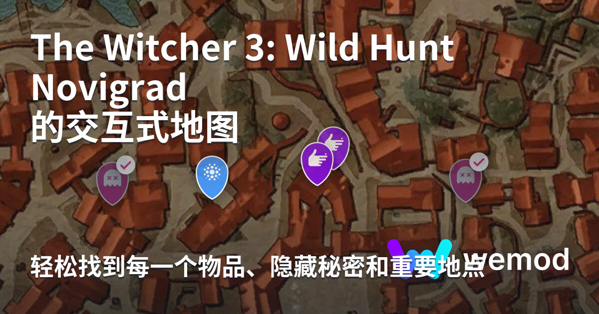 The Witcher 3: Wild Hunt 的 Novigrad 地图 | WeMod