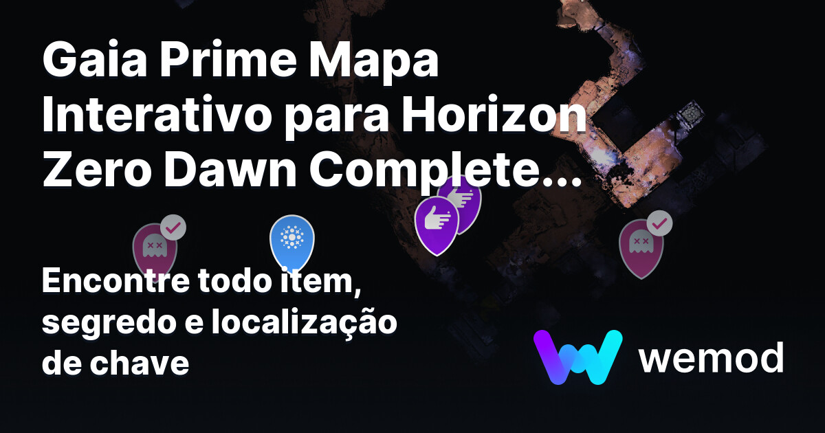 Mapa Gaia Prime para Horizon Zero Dawn Complete Edition | WeMod