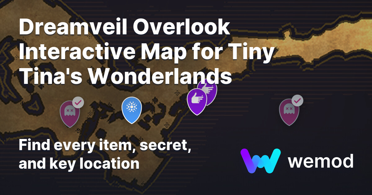 Tiny Tina's Wonderlands向けDreamveil Overlookマップ | WeMod