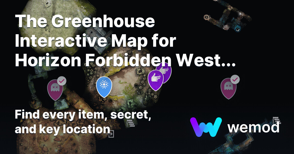 The Greenhouse Map for Horizon Forbidden West Complete Edition WeMod