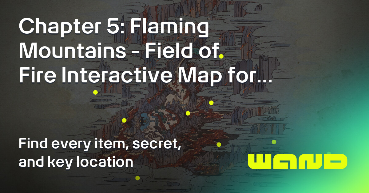 Awaken Wine Form - Mappa Chapter 5: Flaming Mountains - Field of Fire ...