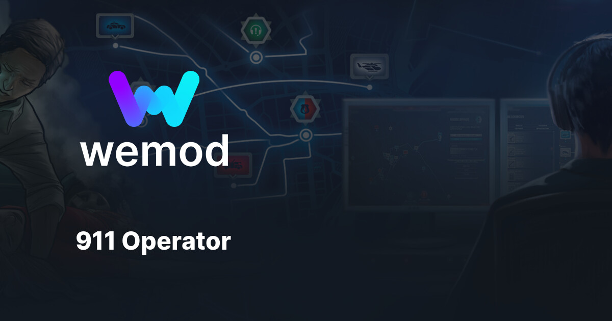 กลโกและเทรนเนอร์ 911 Operator สำหรับพีซี | WeMod