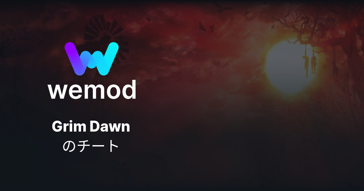 Grim Dawn PC向けのチート & トレーナー | WeMod
