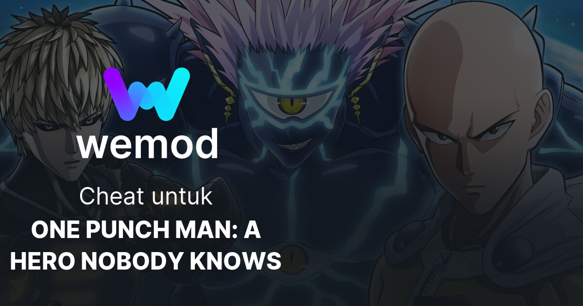Cheat & Trainer ONE PUNCH MAN A HERO NOBODY KNOWS untuk PC WeMod
