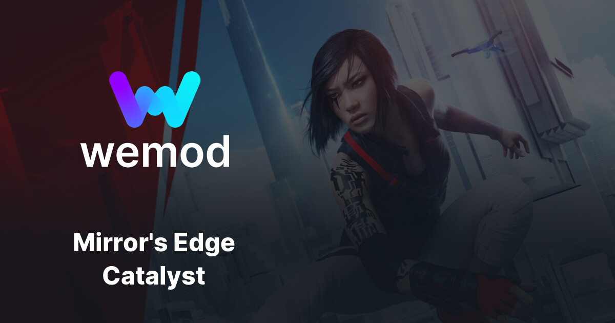 กลโกและเทรนเนอร์ Mirror's Edge Catalyst สำหรับพีซี WeMod