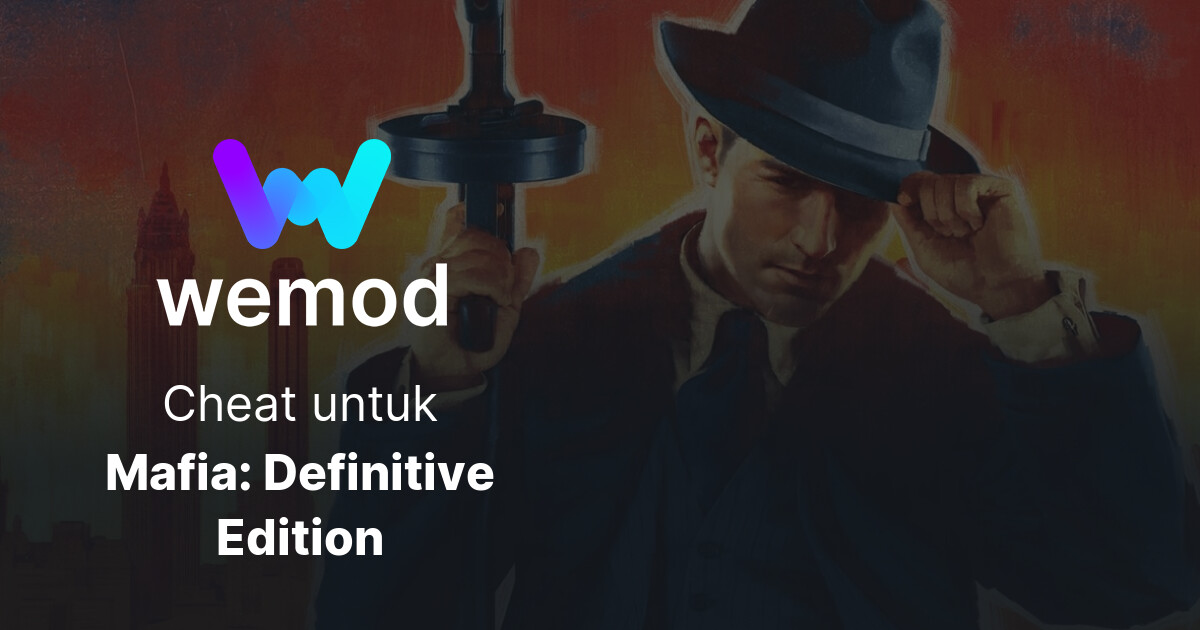 Cheat, Trainer dan Peta Mafia: Definitive Edition untuk PC | WeMod