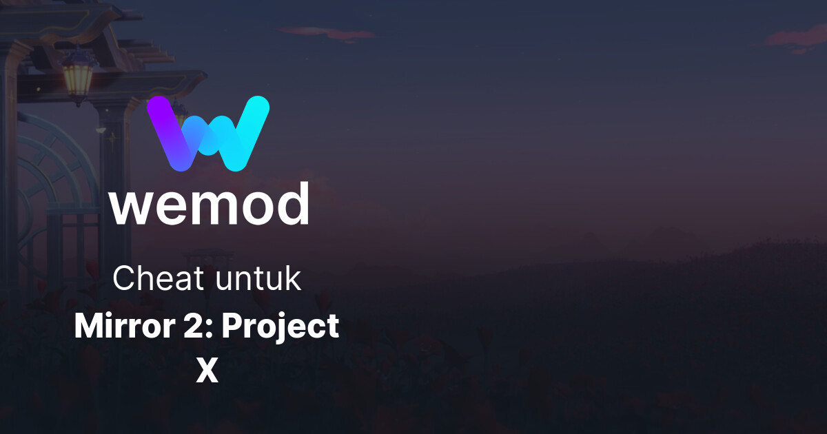 Cheat & Trainer Mirror 2 Project X untuk PC WeMod