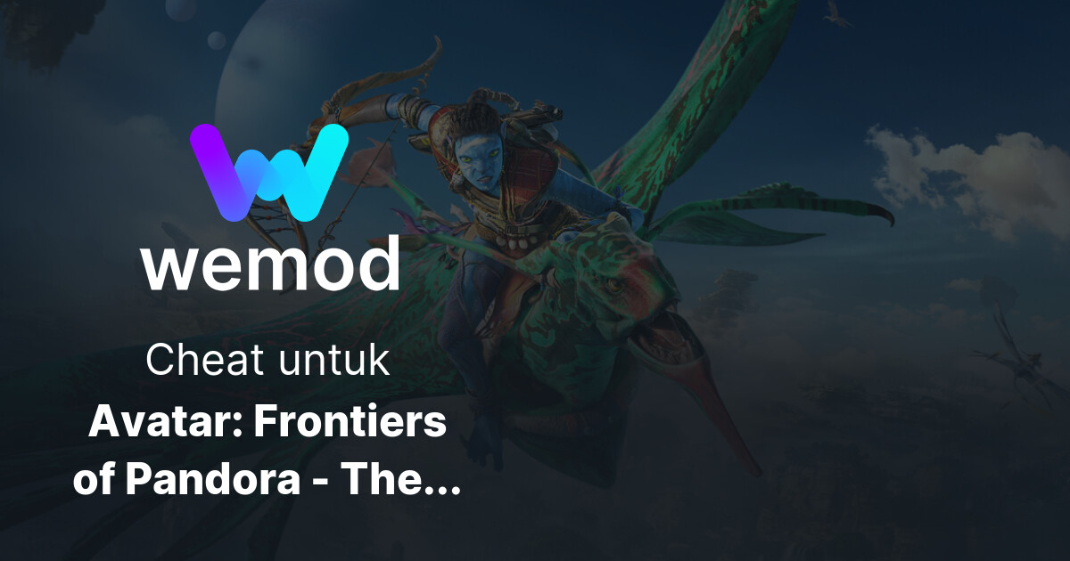 Cheat & Trainer Avatar Frontiers of Pandora The Sky Breaker untuk PC WeMod