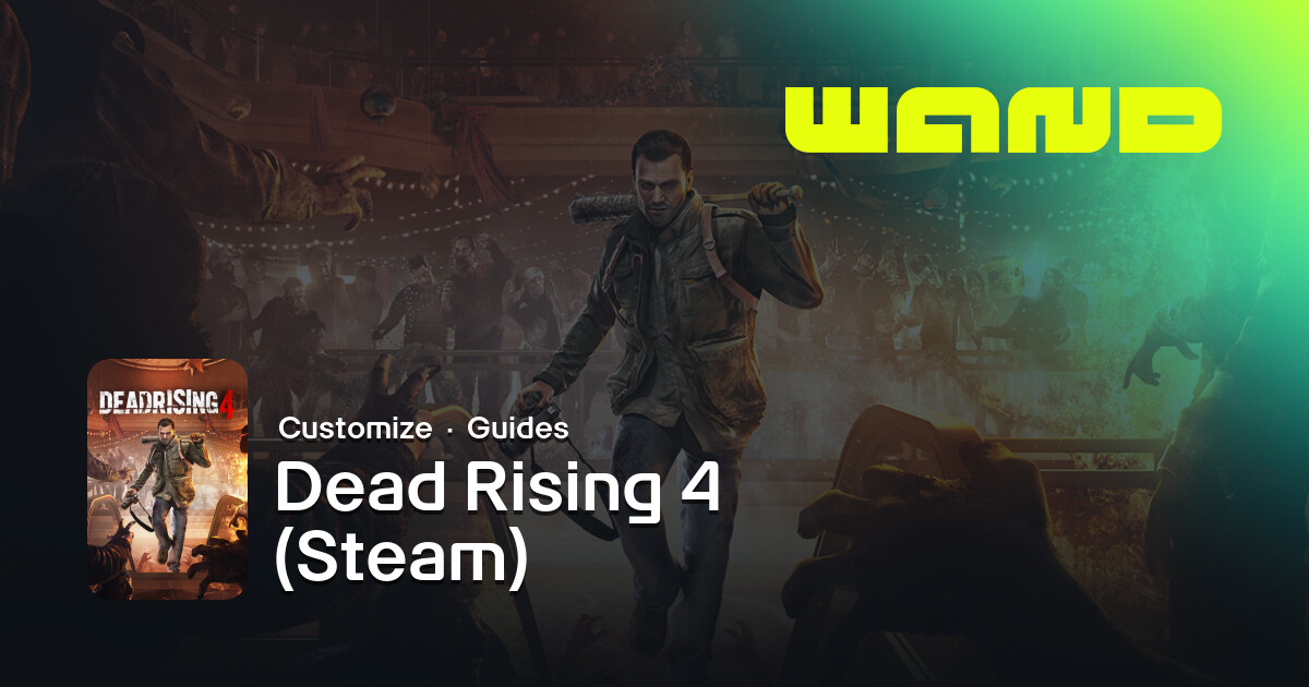 Dead Rising 4 (Steam) Game Help for PC | Wand