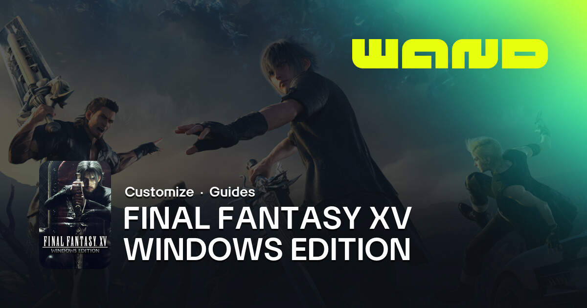 Final Fantasy Text Window FINAL FANTASY XV WINDOWS EDITION Game Help for PC | Wand