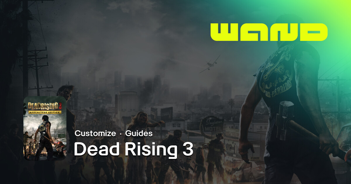 Dead Rising 3 Game Help for PC | Wand