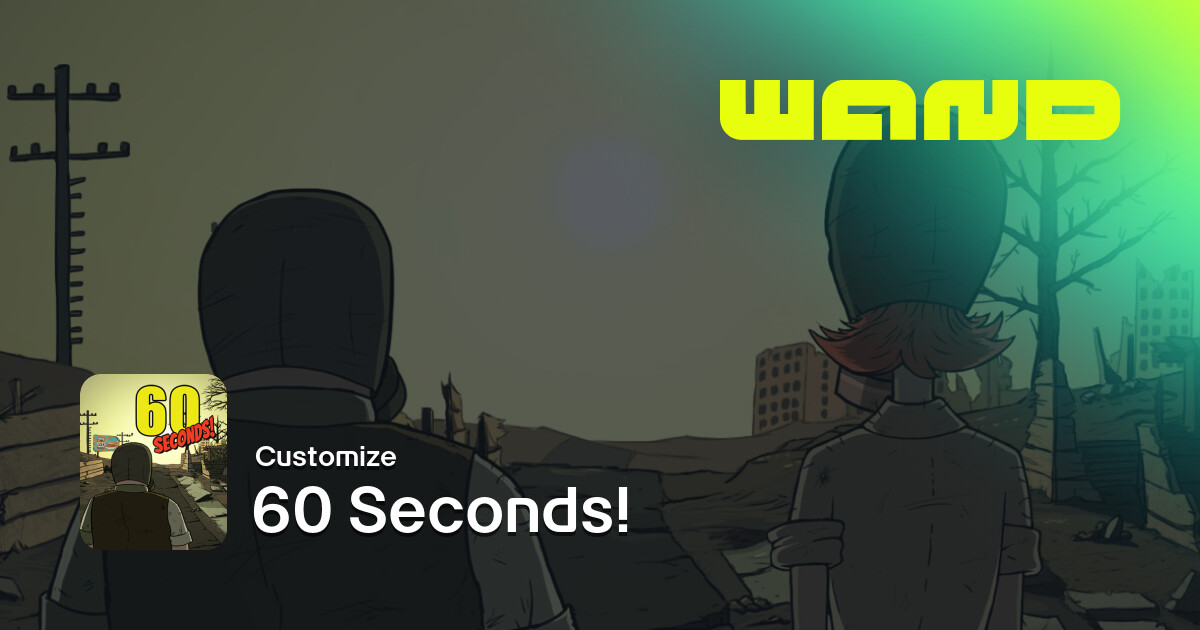 60 Seconds! Game Help for PC | Wand