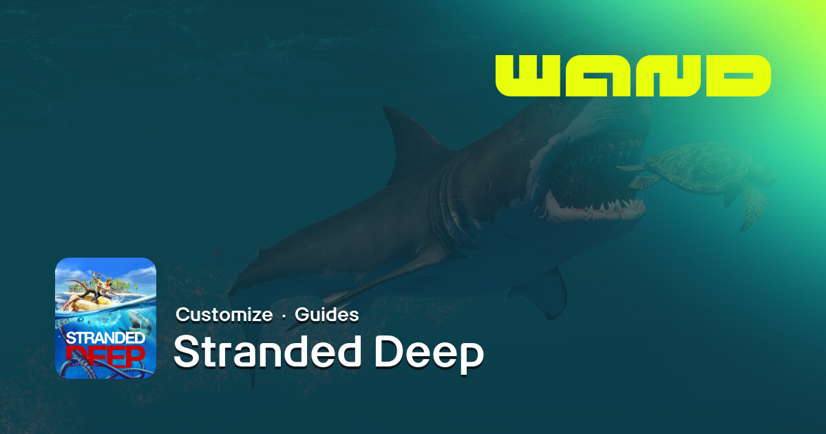 Stranded Deep Game Help for PC | Wand