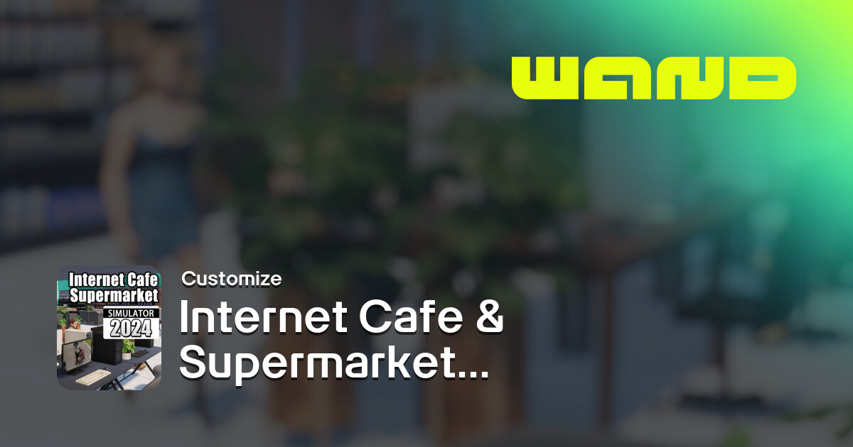 Internet Cafe & Supermarket Simulator 2024 Game Help for PC | Wand