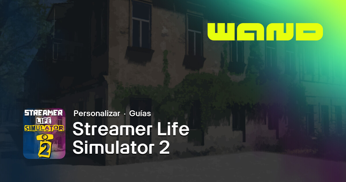 Ayuda para el juego Streamer Life Simulator 2 en PC | Wand